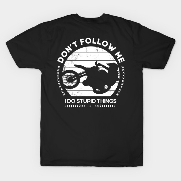 Don't follow me Bike Motocross Quotes Funny by shirtontour